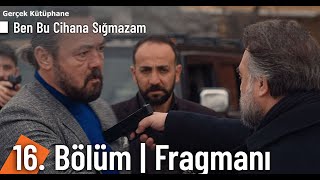 Ben Bu Cihana Sığmazam 16 Bölüm Fragmanı Analiz