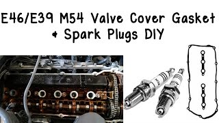 E46/E39 M54 Valve Cover Gasket & Spark Plugs DIY