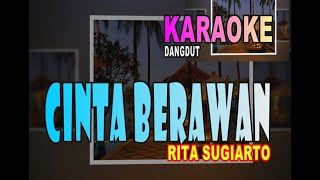 CINTA BERAWAN KARAOKE DANGDUT  RITA SUGIARTO LYRICS