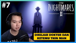 Little Nightmares 2 Indonesia | Dikejar Dokter dan Ketemu Thin Man [PART 7]