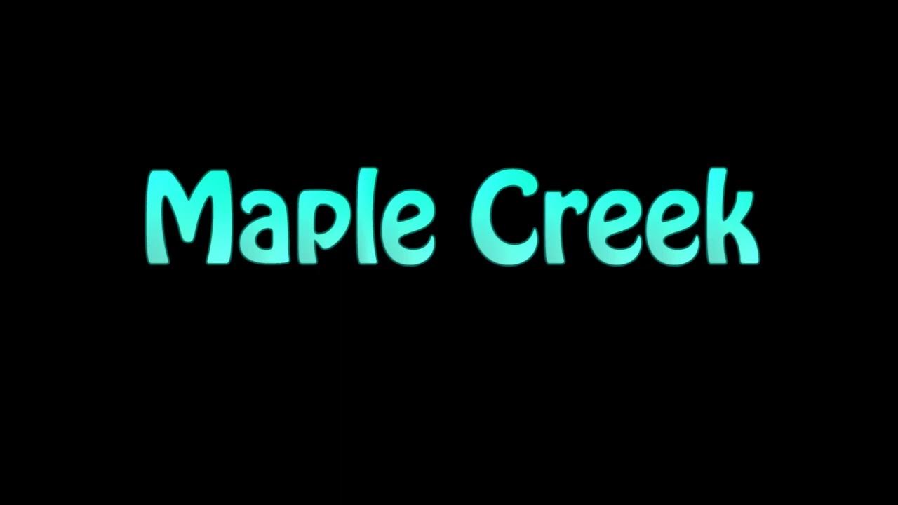Learn How To Pronounce Maple Creek YouTube