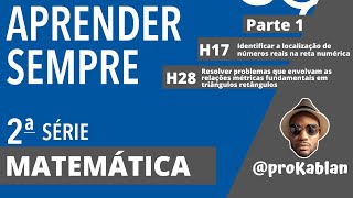 APRENDER SEMPRE 2ª SÉRIE | H17 Números reais na reta e H28 Relações métricas triângulos retângulos