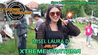 JABLAYY - VOC.MISEL LAURA - XTREME PRATAMA |  SHOW GUWA LOR KALIWEDI CIREBON