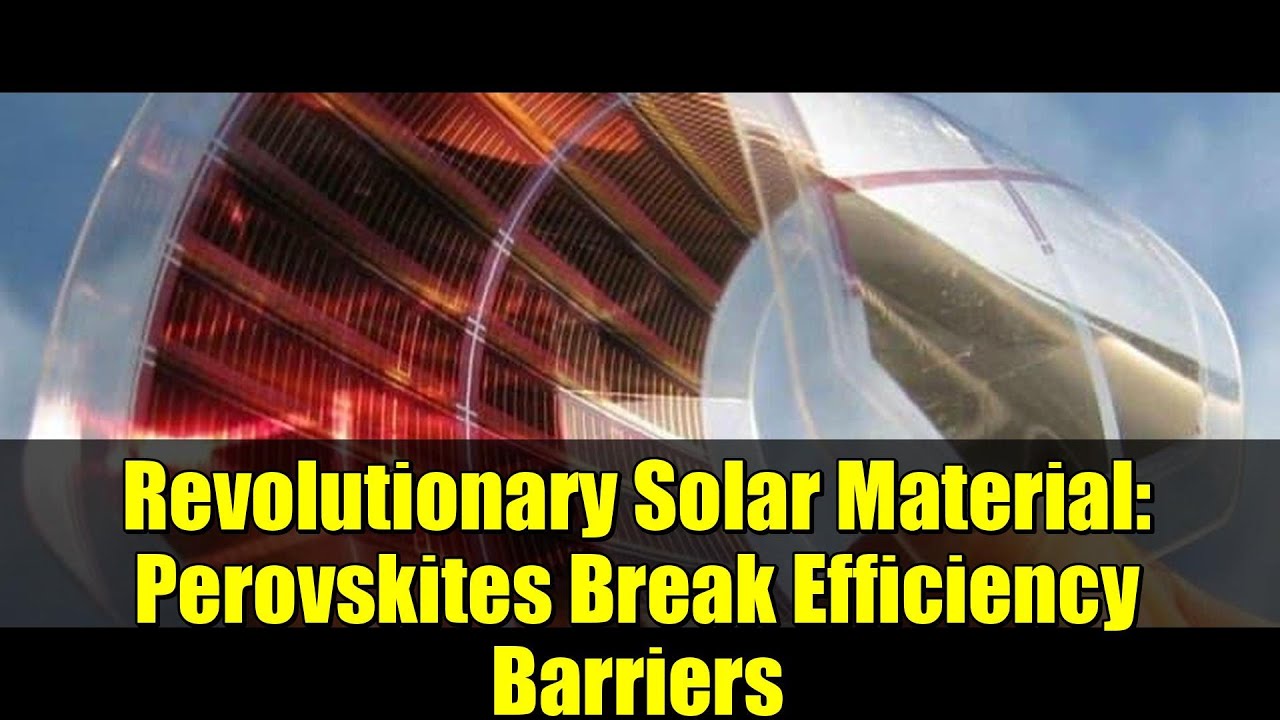 Revolutionary Solar Material: Perovskites Break Efficiency Barriers