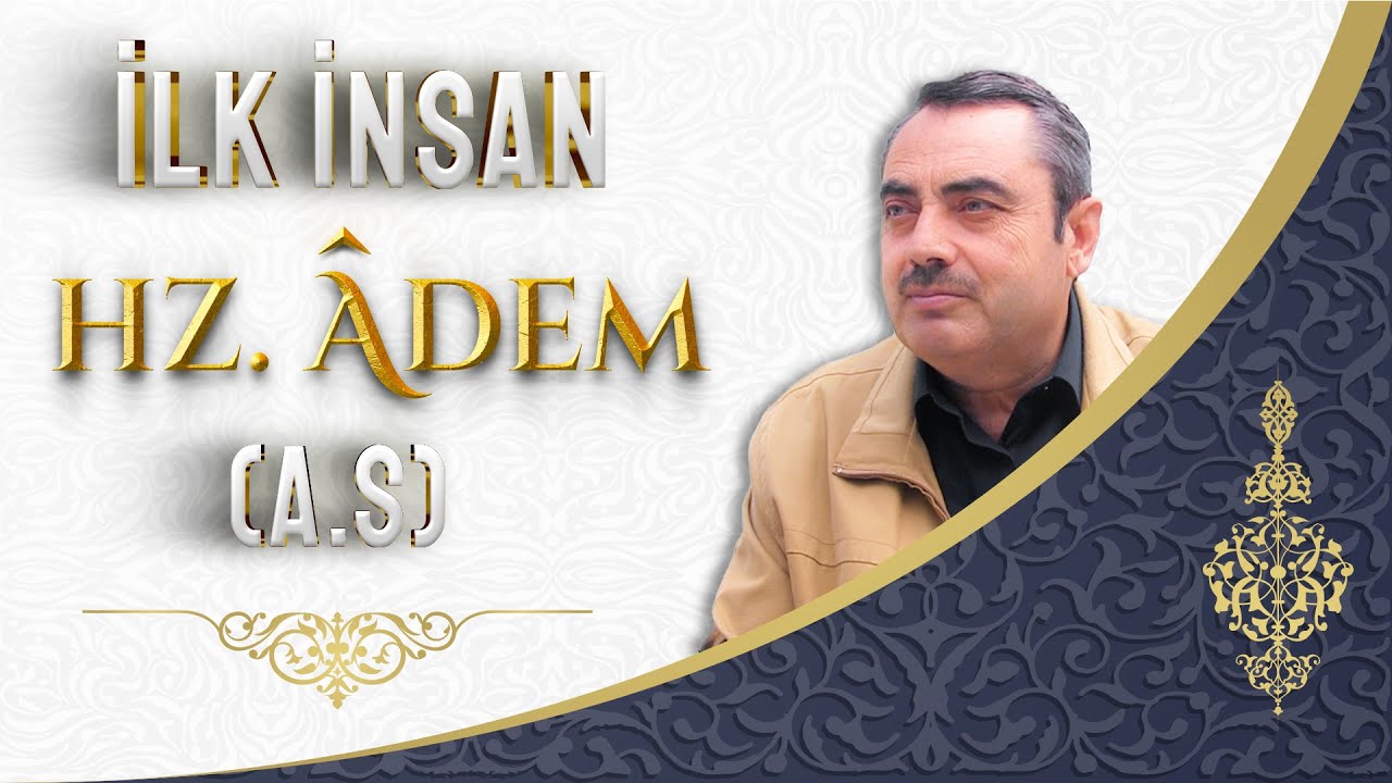 İlk İnsan Hz. Âdem (a.s) | Mustafa KARAMAN