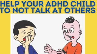 Does your child with ADHD talk at others?  [ADHD Kids & Social Skills]