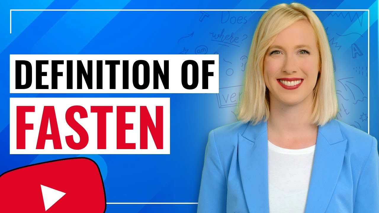 FASTEN Definition, Usage and Meaning