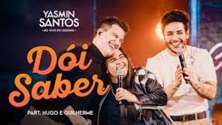 Dói Saber (Ao Vivo) - Yasmin Santos feat. Hugo & Guilherme
