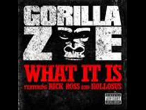 What it is - Gorilla Zoe Feat Rick Ross/Kollosus