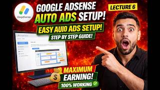 Google AdSense Auto Ads Setup 2026 | Step by Step Guide | Lecture 6 | Maximum Earning Method