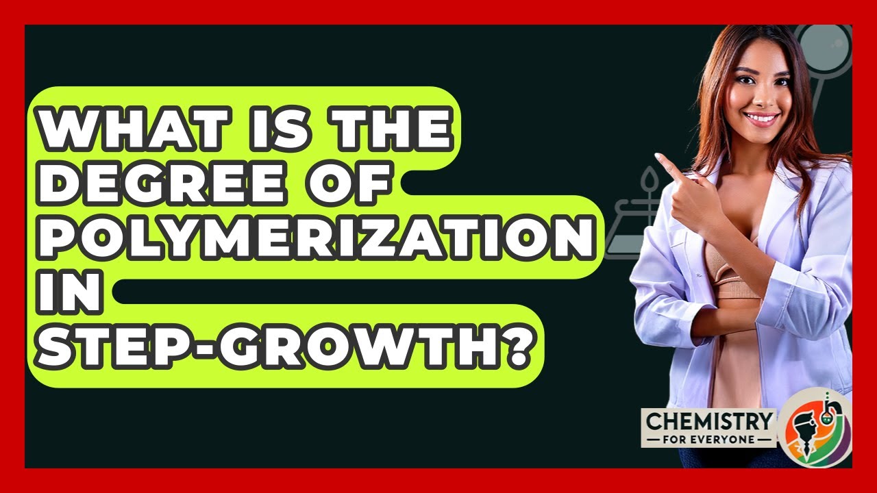 What Is The Degree Of Polymerization In Step-growth? - Chemistry For Everyone