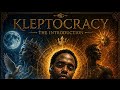 KLEPTOCRACY THE INTRODUCTION - KING LA DENE'