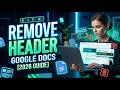 How to Remove Header in Google Docs [2026 Full Guide]