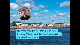#13 Varberg, Zirkusfeeling in Malmö, Otterup/Fünen, DK, und das Fazit zu unserer Nordlandtour 2025
