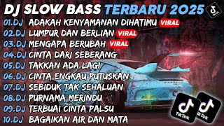 DJ SLOW BASS TERBARU 2025🎵DJ ADAKAH KENYAMANAN DIHATIMU🎵DJ LUMPUR DAN BERLIAN🎵FULL ALBUM