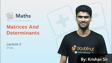 Matrices and Determinants | Lecture 2 | JEE Mains 2020 | Doubtnut JEE | Class 12