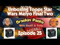 Crackin Packs Ep 25 Topps Star Wars Meiyo