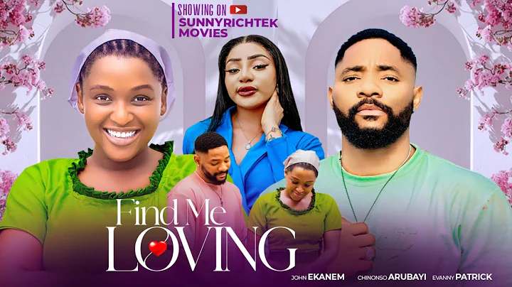 FIND ME LOVING (New Movie) JOHN EKANEM, EVANNY PATRICK, CHINONSO ARUBAYI 2025 LATEST NIGERIAN MOVIE