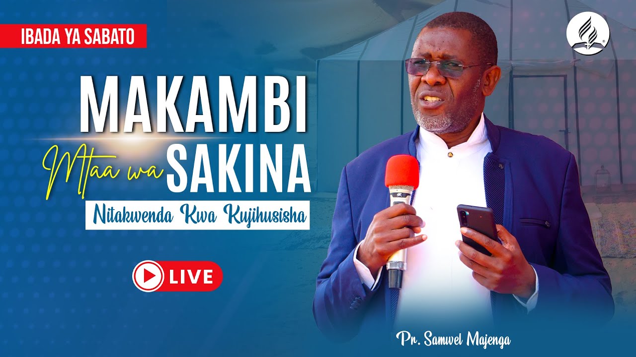 🔴#LIVE: KUHITIMISHA MAKAMBI MTAA WA SAKINA 2023 | IBADA YA SABATO | PR. SAMWEL MAJENGA