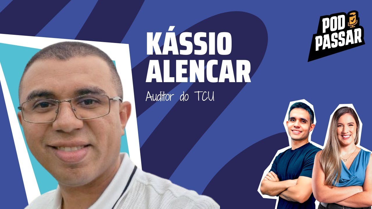 Kássio Alencar | Da roça para Auditor do TCU - PodPassar Podcast #81