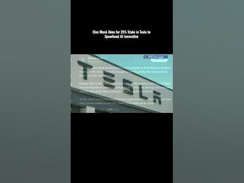 Elon Musk Aims for 25% Stake in Tesla to Spearhead AI Innovation - YouTube