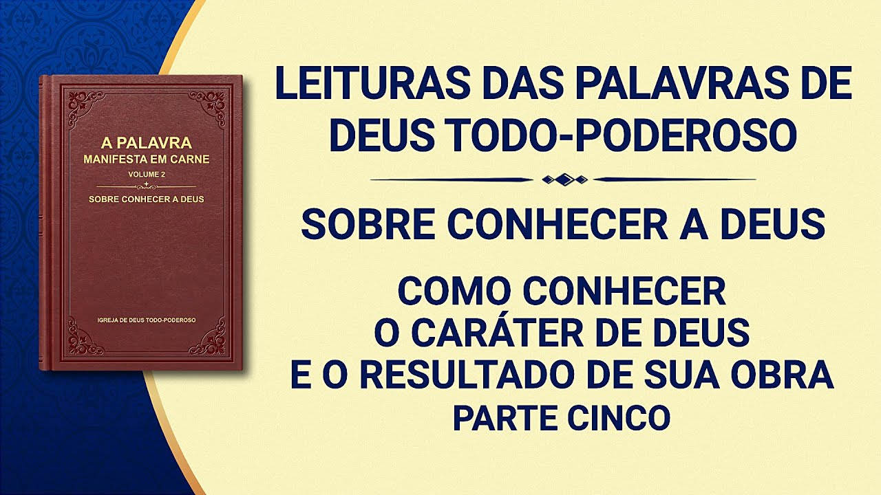 Palavra de Deus "Como conhecer o caráter de Deus e o resultado de Sua obra" (Parte cinco)
