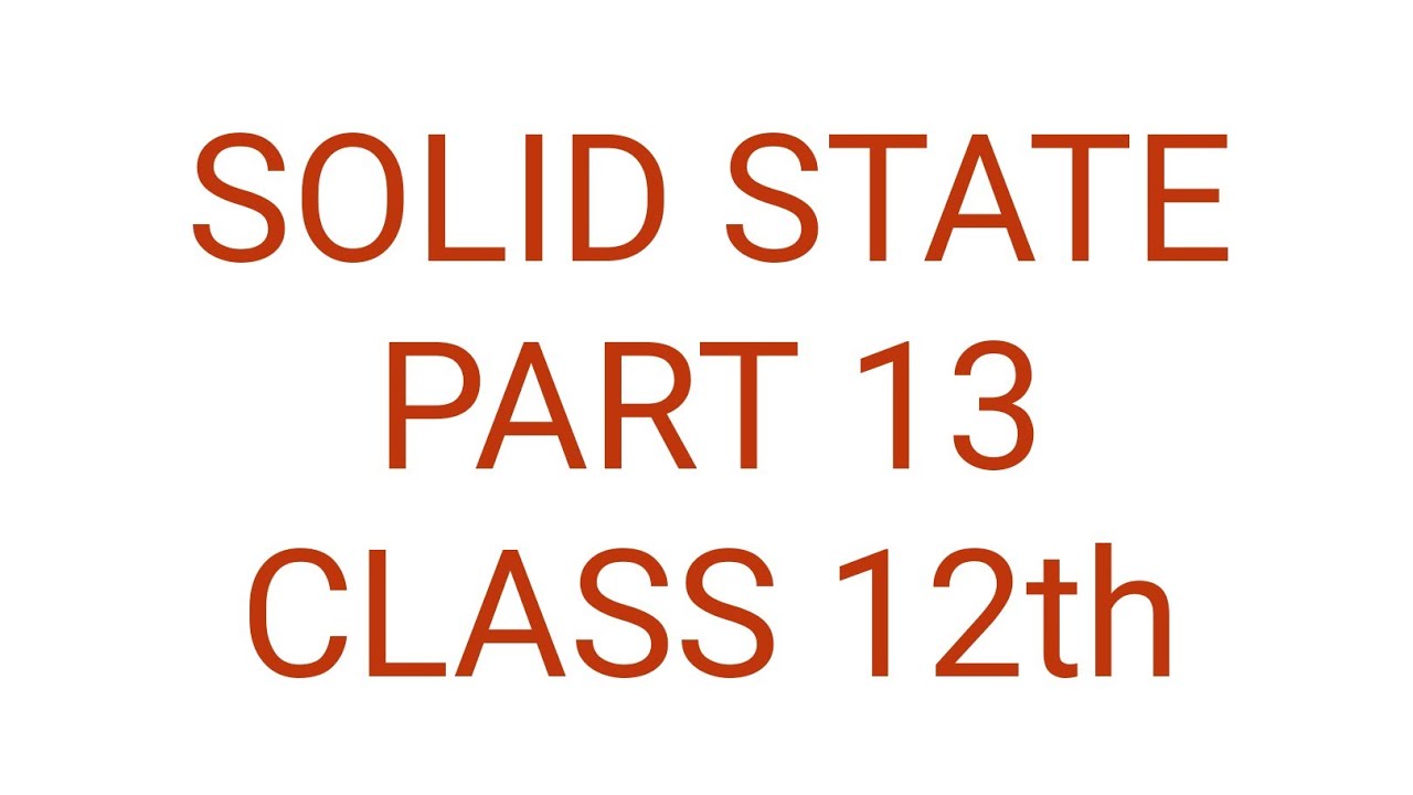 Solid state | part 13 | class 12 | - YouTube