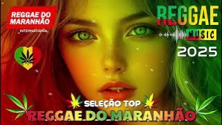 Música Reggae 2025 ♫ O Melhor do Reggae Internacional ♫ Reggae Remix 2025 ♫ Reggae do Maranhão