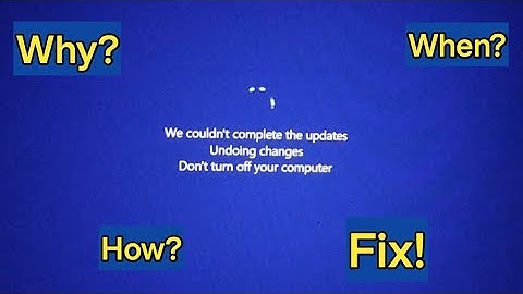 We couldn’t complete the updates, undoing changes. Don’t turn off your computer. Windows 10 - 11