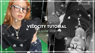 HOW TO MAKE VELOCITY IN NODE VIDEO//by:yummrl