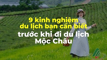 9 điều phải biết khi du lịch Mộc Châu - KINH NGHIỆM DU LỊCH MỘC CHÂU