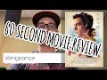 Vengeance 60 Second Movie Review