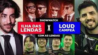 ILHA das Lendas x LOUD - SHOWMATCH com os CAMPEÕES!