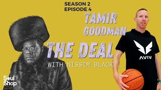 Tamir Goodman | The Deal w/ Nissim Black (Full Episode)