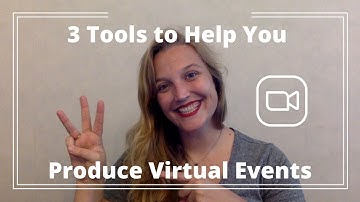 3 Tools to Help You Produce Virtual Events for Virtual Event Producers, Organizers, and Hosts
