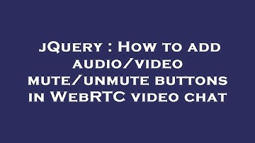 jQuery : How to add audio/video mute/unmute buttons in WebRTC video chat