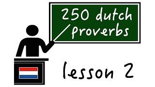 Lesson 2 | Dutch proverbs and Sayings - Nederlandse spreekwoorden en gezegden Lesson 2 | Dutch proverbs and Sayings - Nederlandse spreekwoorden en gezegden
