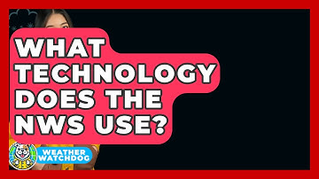What Technology Does The NWS Use? - Weather Watchdog