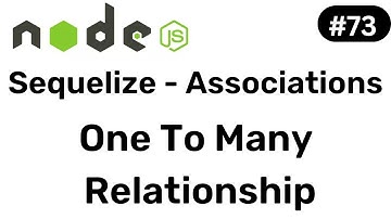 Sequelize Associations - One To Many Relationship - Node JS || Hindi #73
