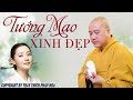 Người nào muốn tướng mạo XINH ĐẸP tuổi trung niên tuyệt đối đừng bỏ qua bài này- Thầy Thích Pháp Hòa