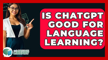 Is ChatGPT Good For Language Learning? - The Language Library
