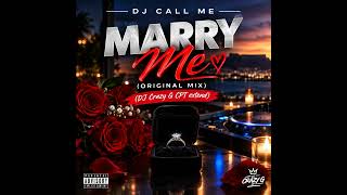 DJ CALL ME - MARRY ME - Marry Me (Original Mix) (DJ Crazy G CPT extend)