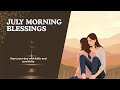 🌻 July Morning Blessing Prayer | Cover Your Day With God’s Favor