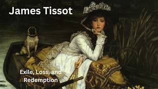 James Tissot,  Exile, Loss, and Redemption