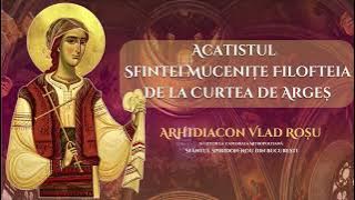 Acatistul Sfintei Filofteia de la Curtea de Arges - Arhidiacon Vlad Rosu