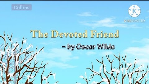 Class 7: The Devoted Friend by Oscar Wilde
