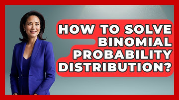How To Solve Binomial Probability Distribution? - The Friendly Statistician