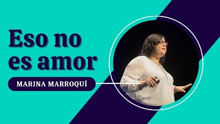 Eso no es amor, por Marina Marroquí