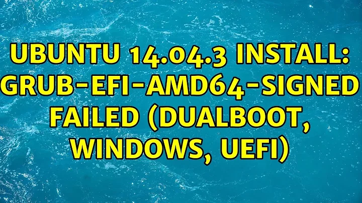 Ubuntu: Ubuntu 14.04.3 install: grub-efi-amd64-signed failed (Dualboot, Windows, UEFI)