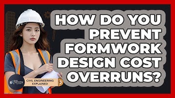 How Do You Prevent Formwork Design Cost Overruns? - Civil Engineering Explained